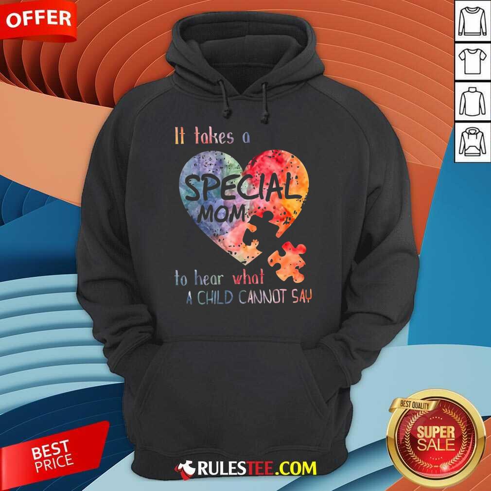 Happy It Takes A Special Mom To Hear What A Child Can Not Say Autism Shirt