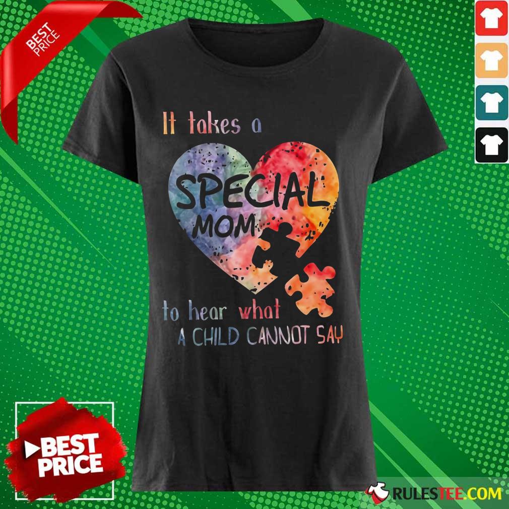 Happy It Takes A Special Mom To Hear What A Child Can Not Say Autism Shirt