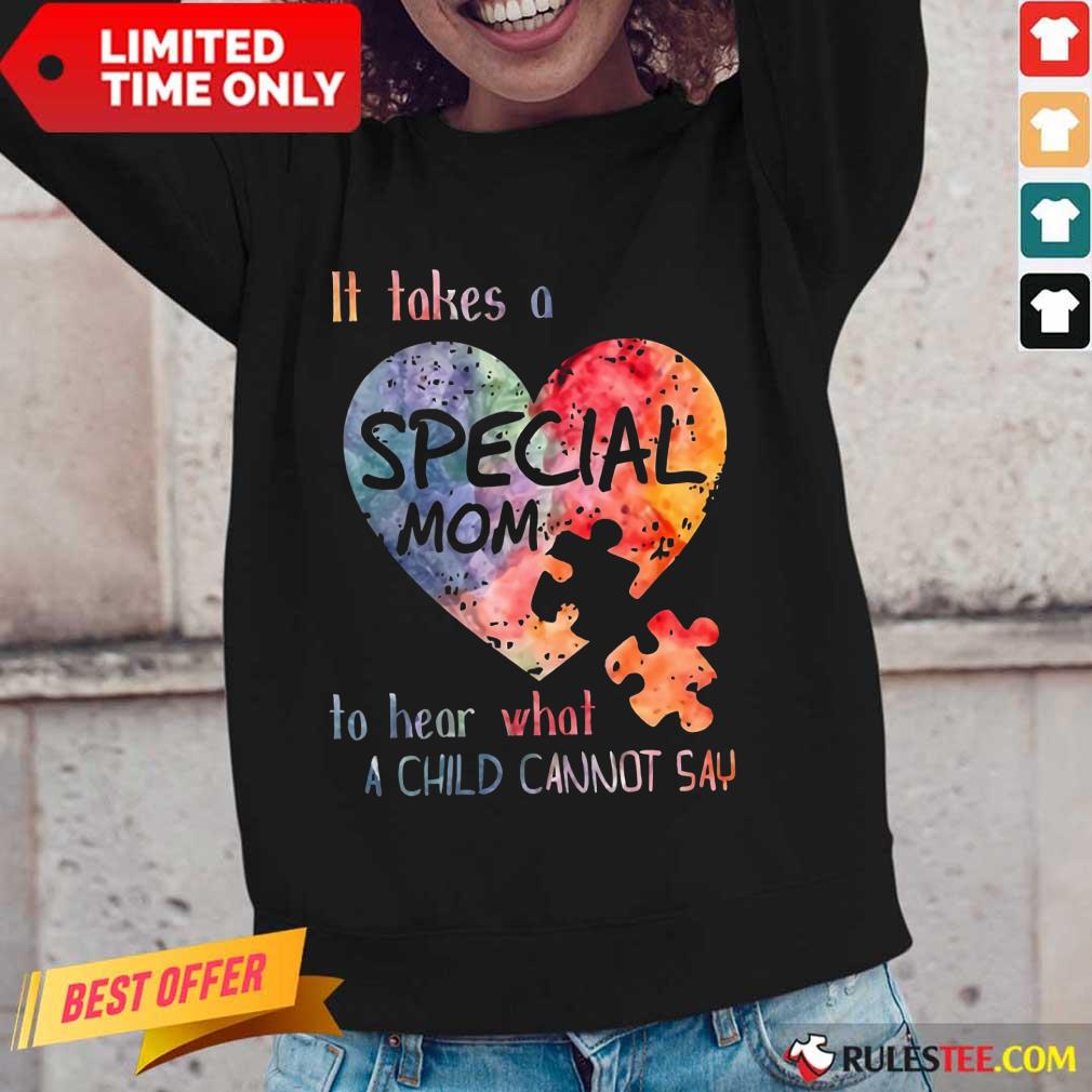 Happy It Takes A Special Mom To Hear What A Child Can Not Say Autism Shirt