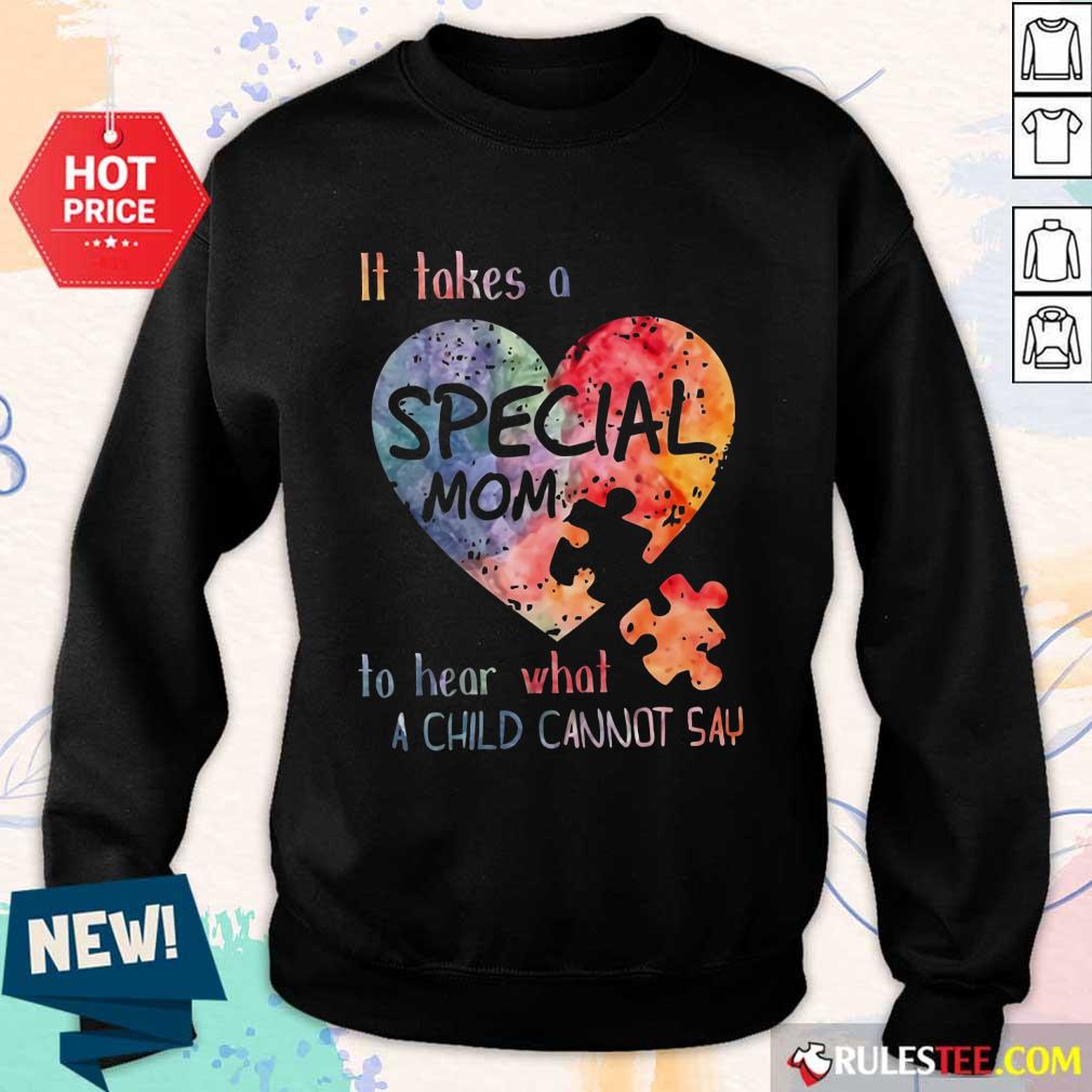 Happy It Takes A Special Mom To Hear What A Child Can Not Say Autism Shirt