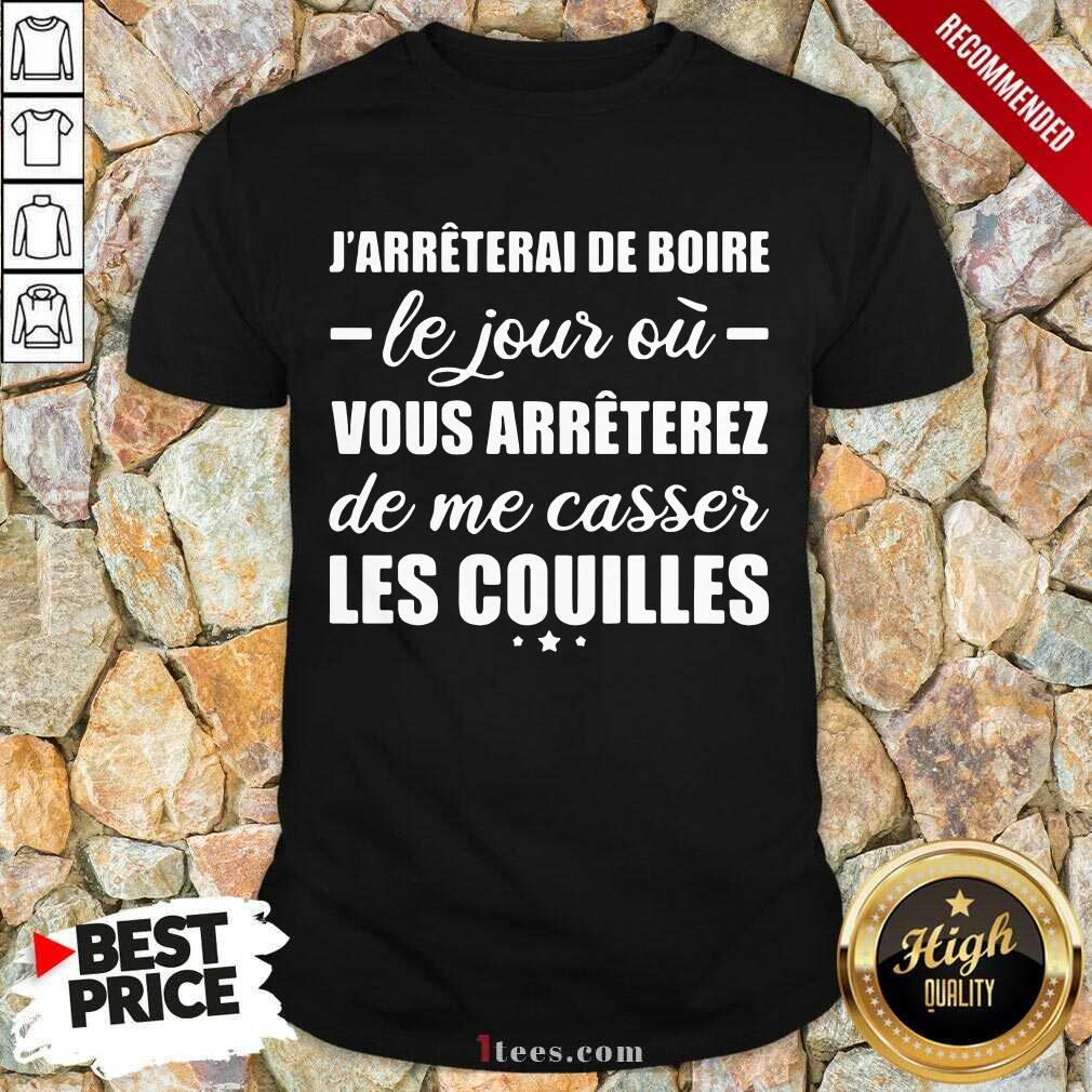 happy-jarreterai-de-boire-le-jous-ou-vous-arreterez-de-me-casser-les-cshirt.jpg
