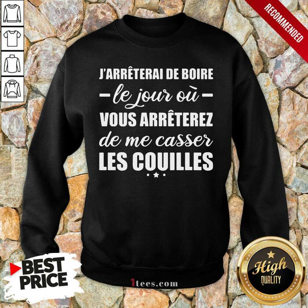happy-jarreterai-de-boire-le-jous-ou-vous-arreterez-de-me-casser-sweatshirt.jpg