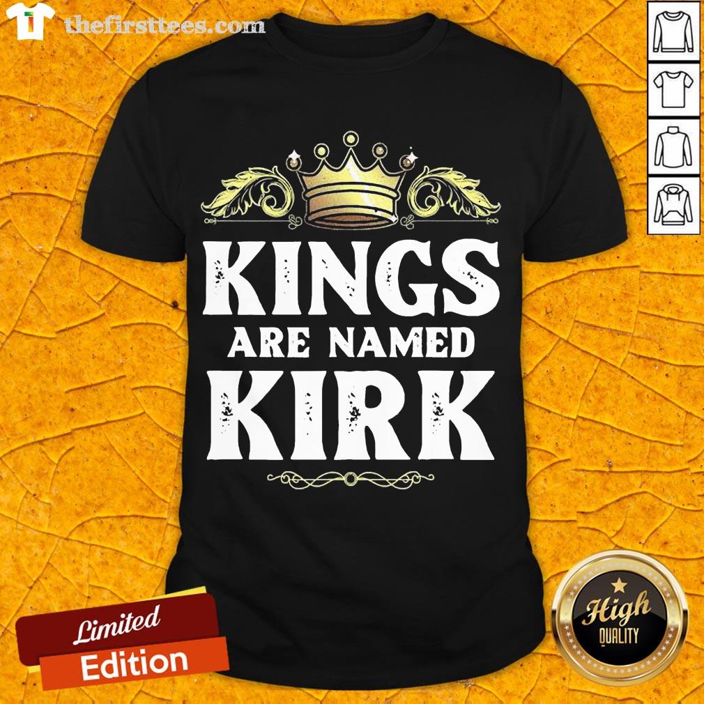 Happy Kings Are Named Kirk Gift Funny Personalized Name Joke Men T-Shirt