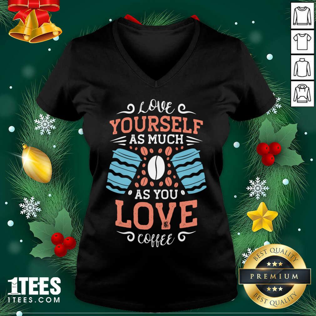 Happy Love Yourself As Much As Shirt