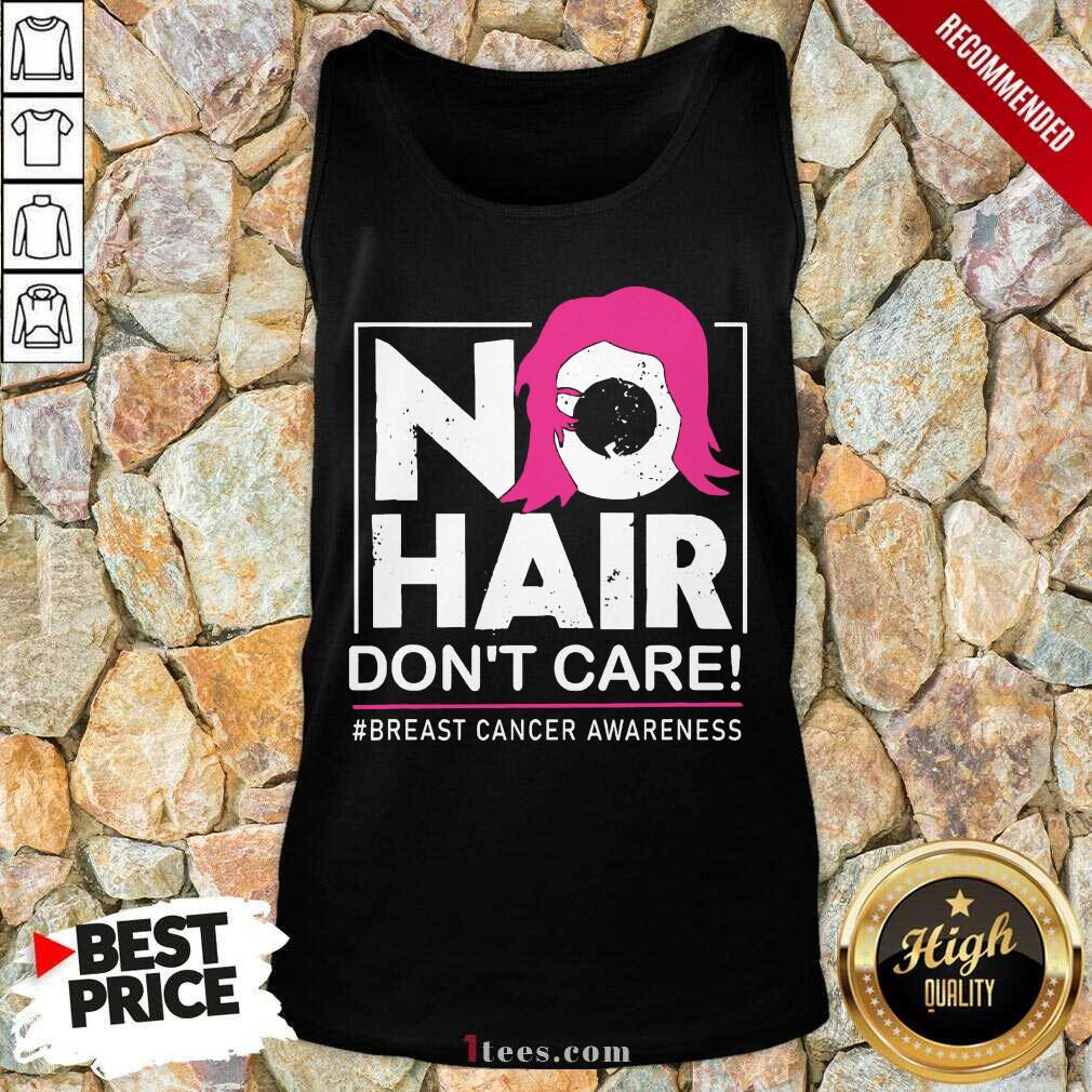 Happy No Hair Don’t Care Breast Cancer Awareness Woman Shirt