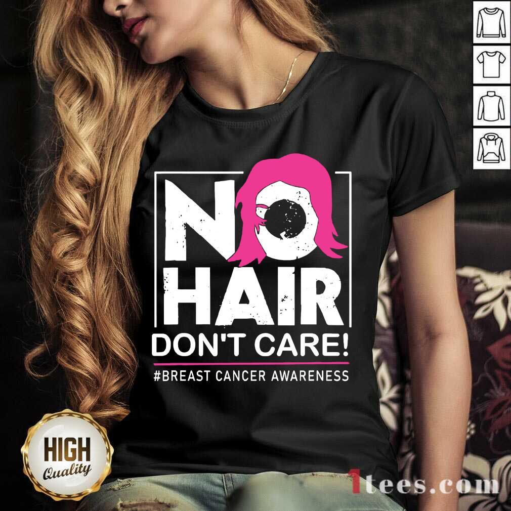 Happy No Hair Don’t Care Breast Cancer Awareness Woman Shirt