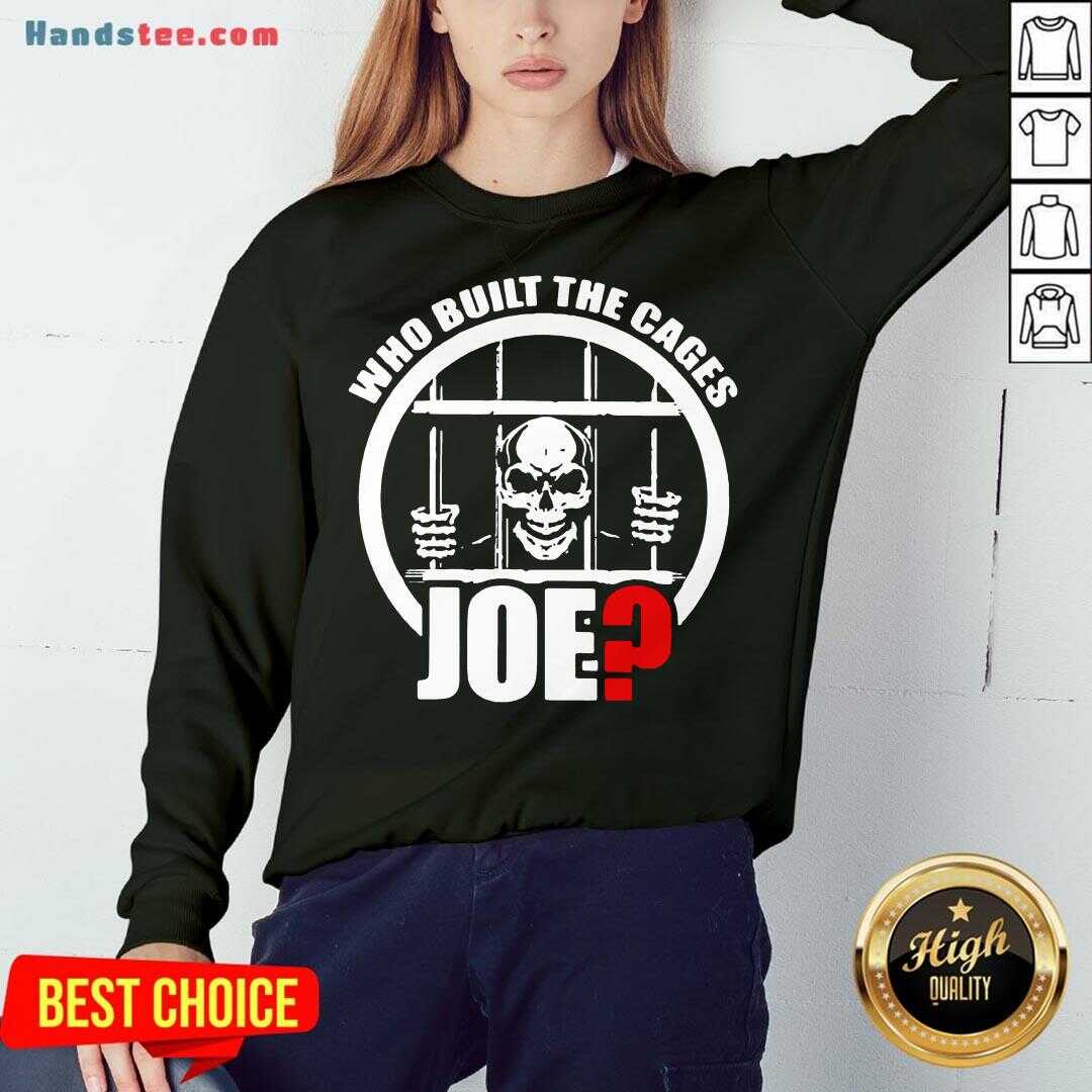 Happy Skull Who Built The Cages Joe Shirt