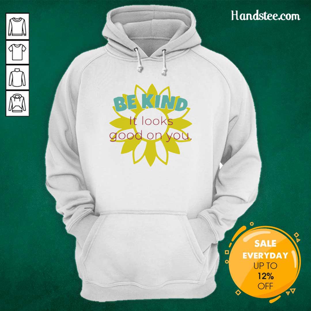 Happy Sunflower Be Kind It Looks 1 Shirt