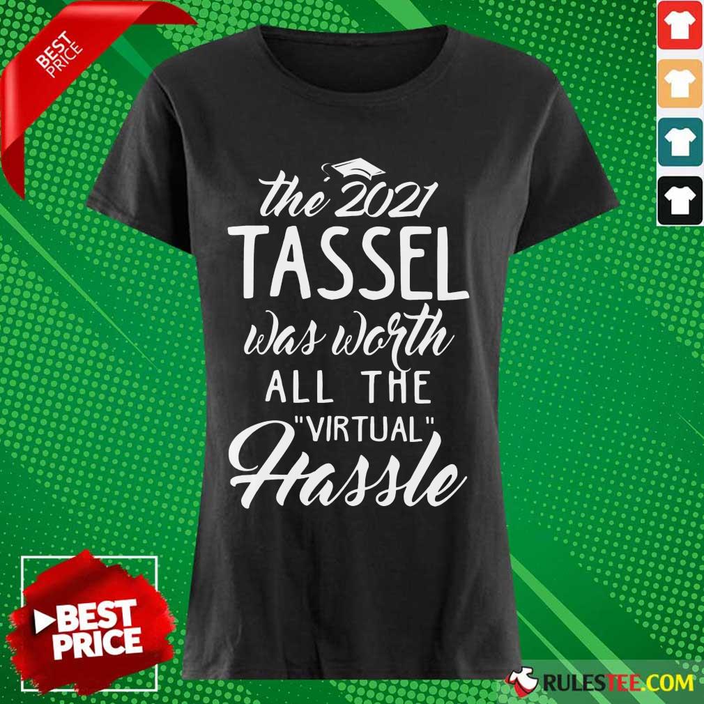 Happy The 2021 Tassel Was Worth All The Virtual Hassle Shirt