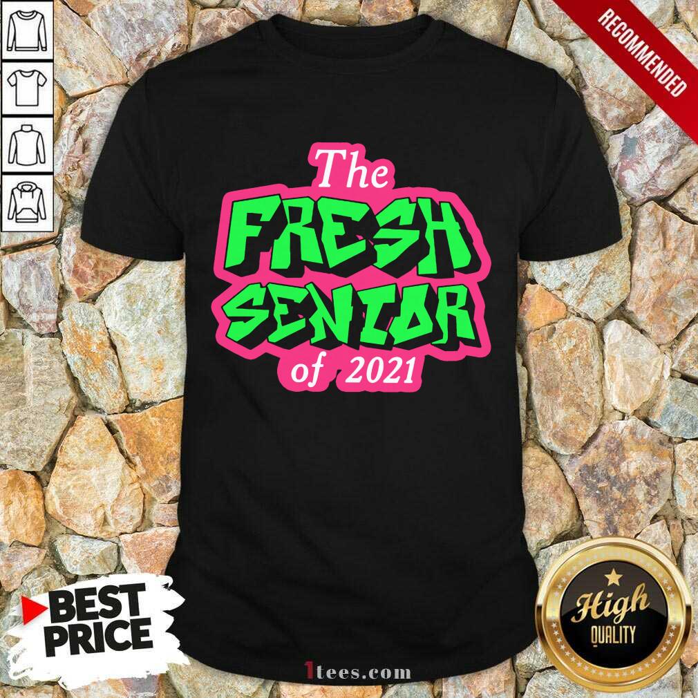 Happy The Fresh Senior Class Of 2021 Shirt