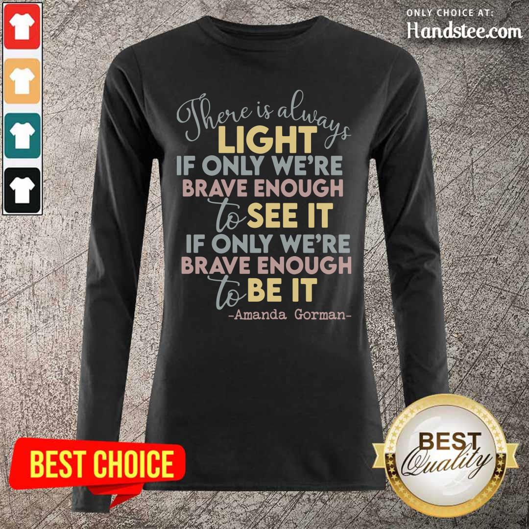 Happy There Is Always Light Only 1 Shirt