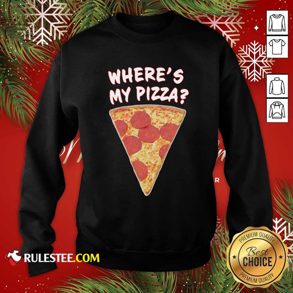 Happy Wheres My Pizza Shirt