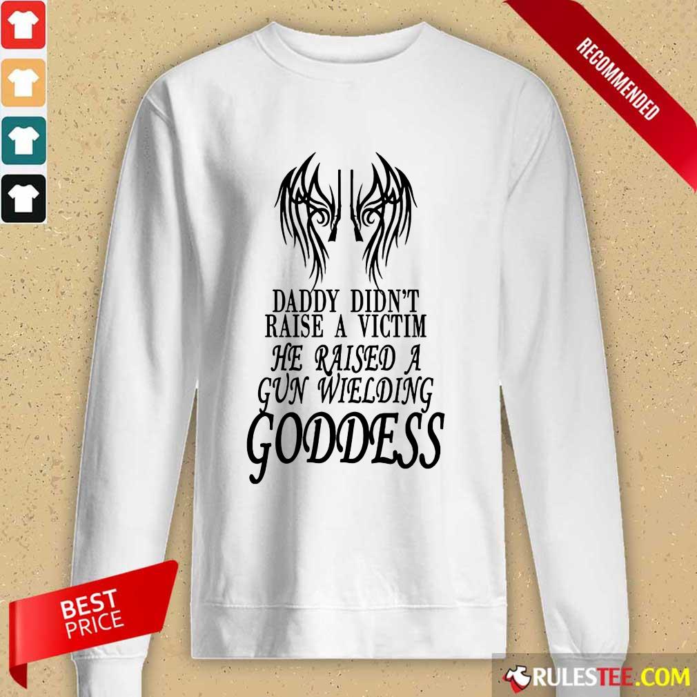 He Raised A Gun Wielding Goddess Shirt