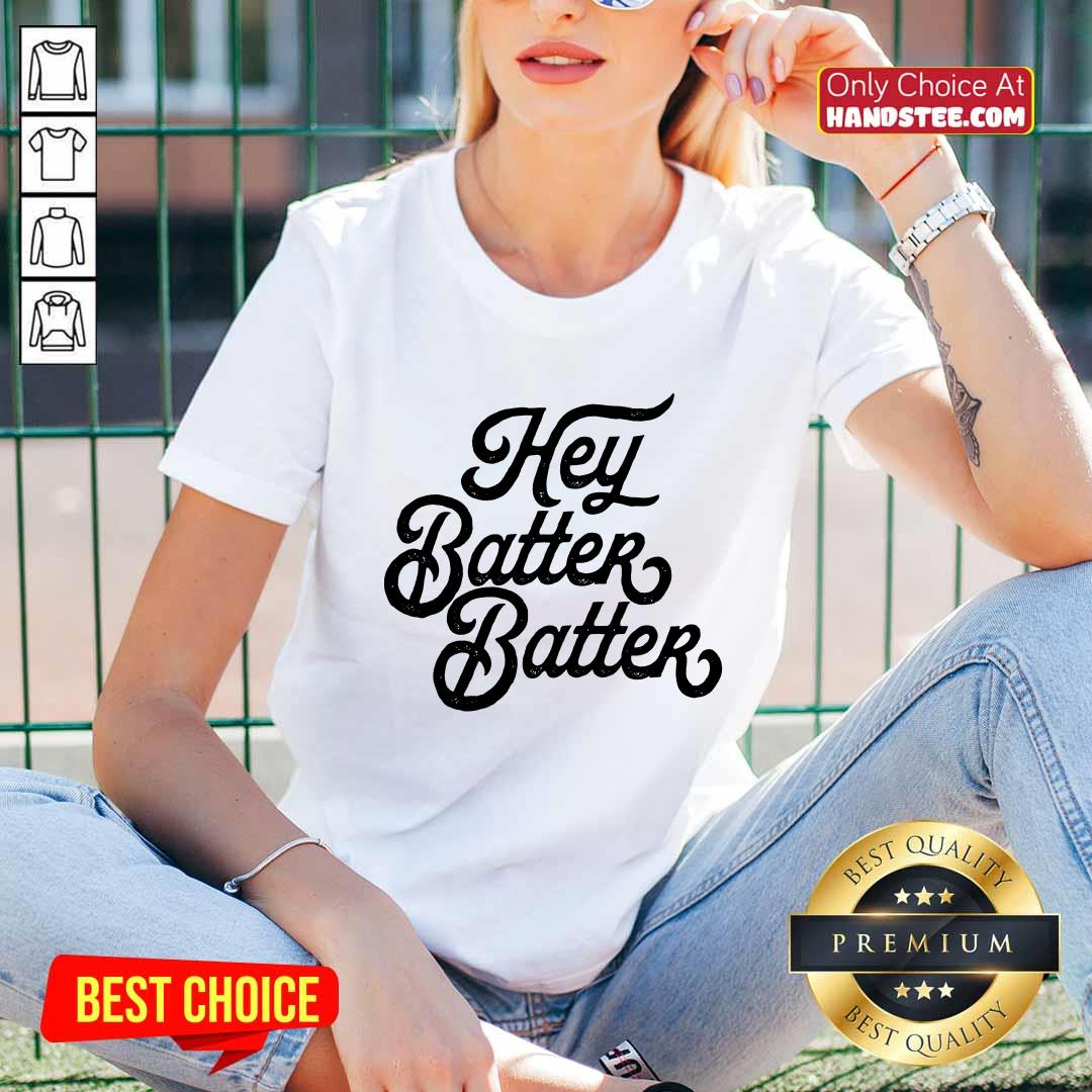 Hey Batter Batter Shirt