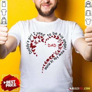 Nice Daddys Girl I Used To Be His Angel Now Hes Mine Shirt