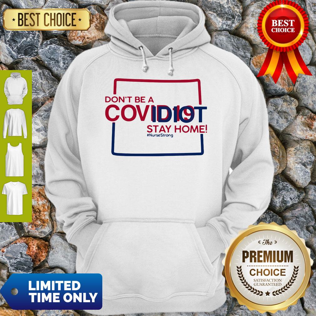 Colorado Don't Be A Covid-19 Covidiot Stay Home Nursestrong Shirt