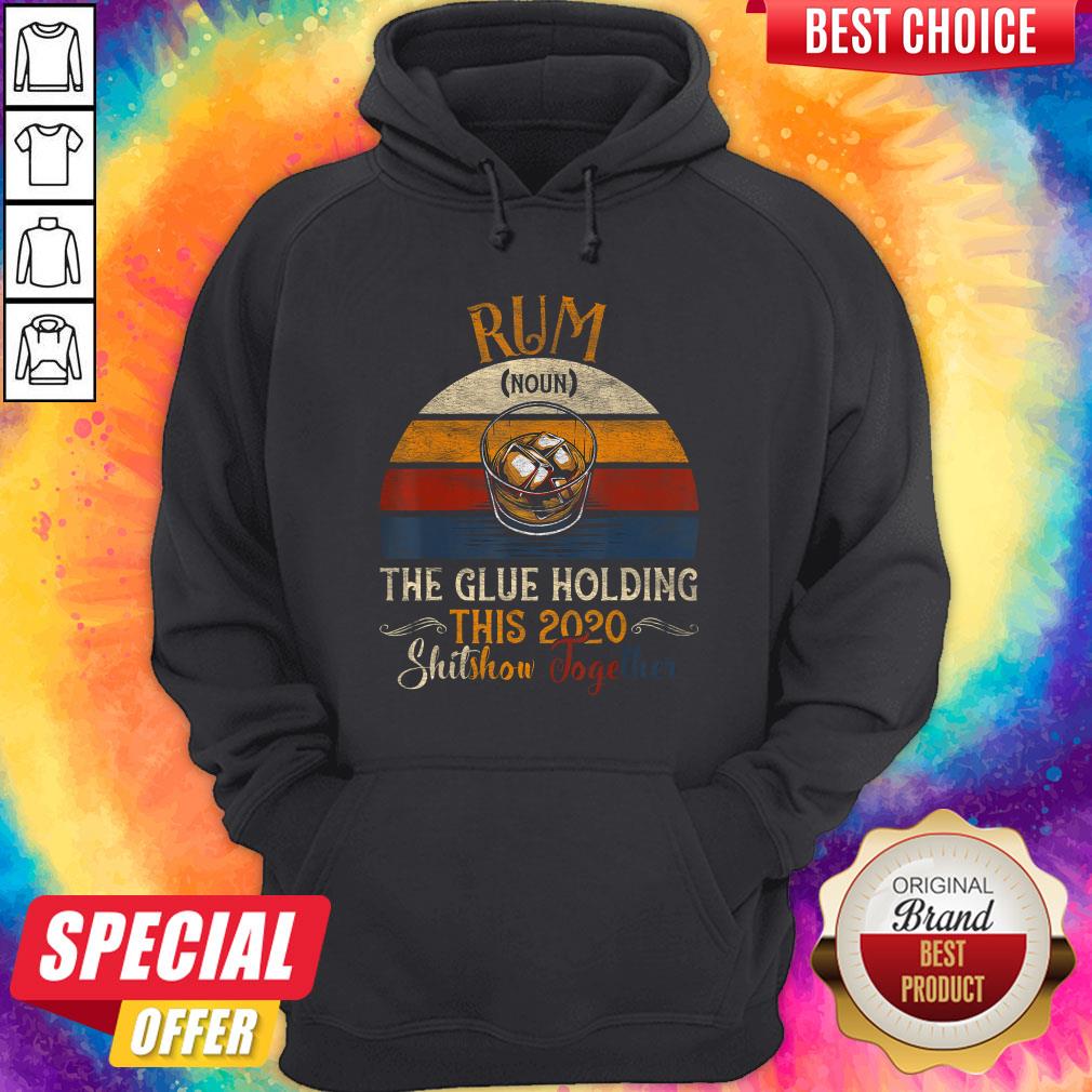 Rum The Glue Holding This 2020 Shitshow Together Vintage Retro Shirt