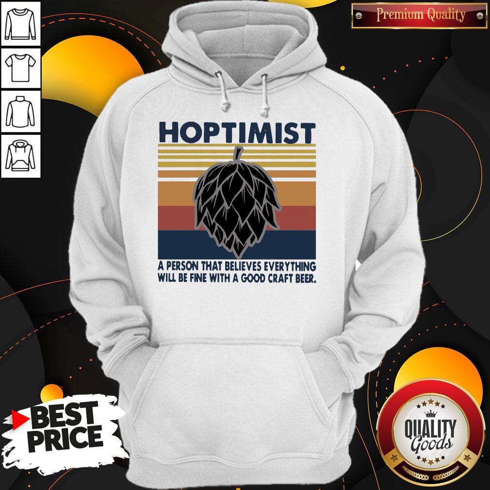 hoptimist-a-person-that-believes-everything-will-be-fine-with-a-good-craft-beer-hoodie.jpg
