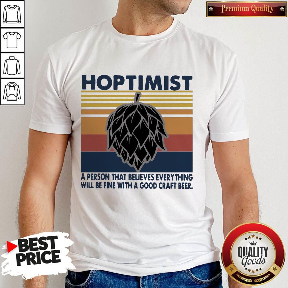 hoptimist-a-person-that-believes-everything-will-be-fine-with-a-good-craft-beer-shirt.jpg