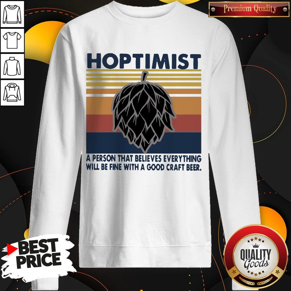 hoptimist-a-person-that-believes-everything-will-be-fine-with-a-good-craft-beer-sweatshirt.jpg