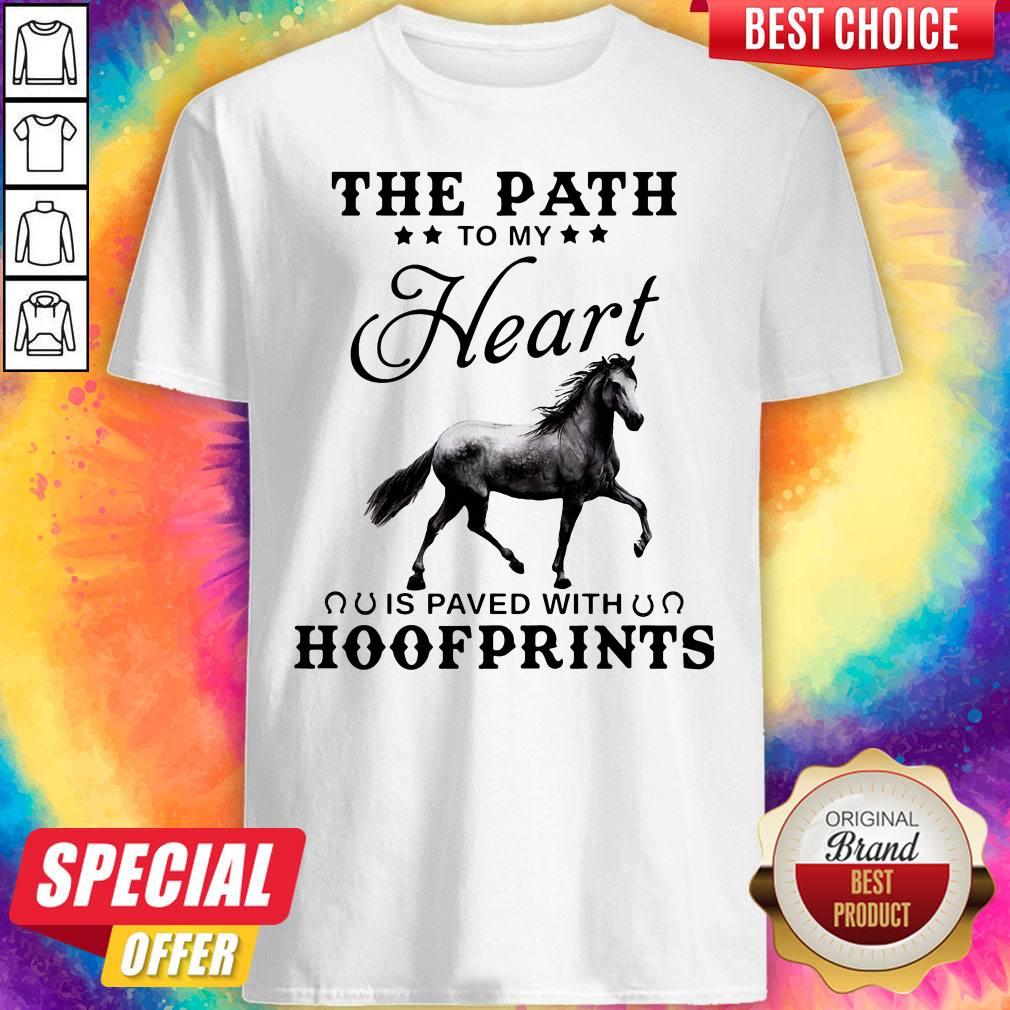 Horse The Path To My Heart Is Paved With Hoofprints Shirt