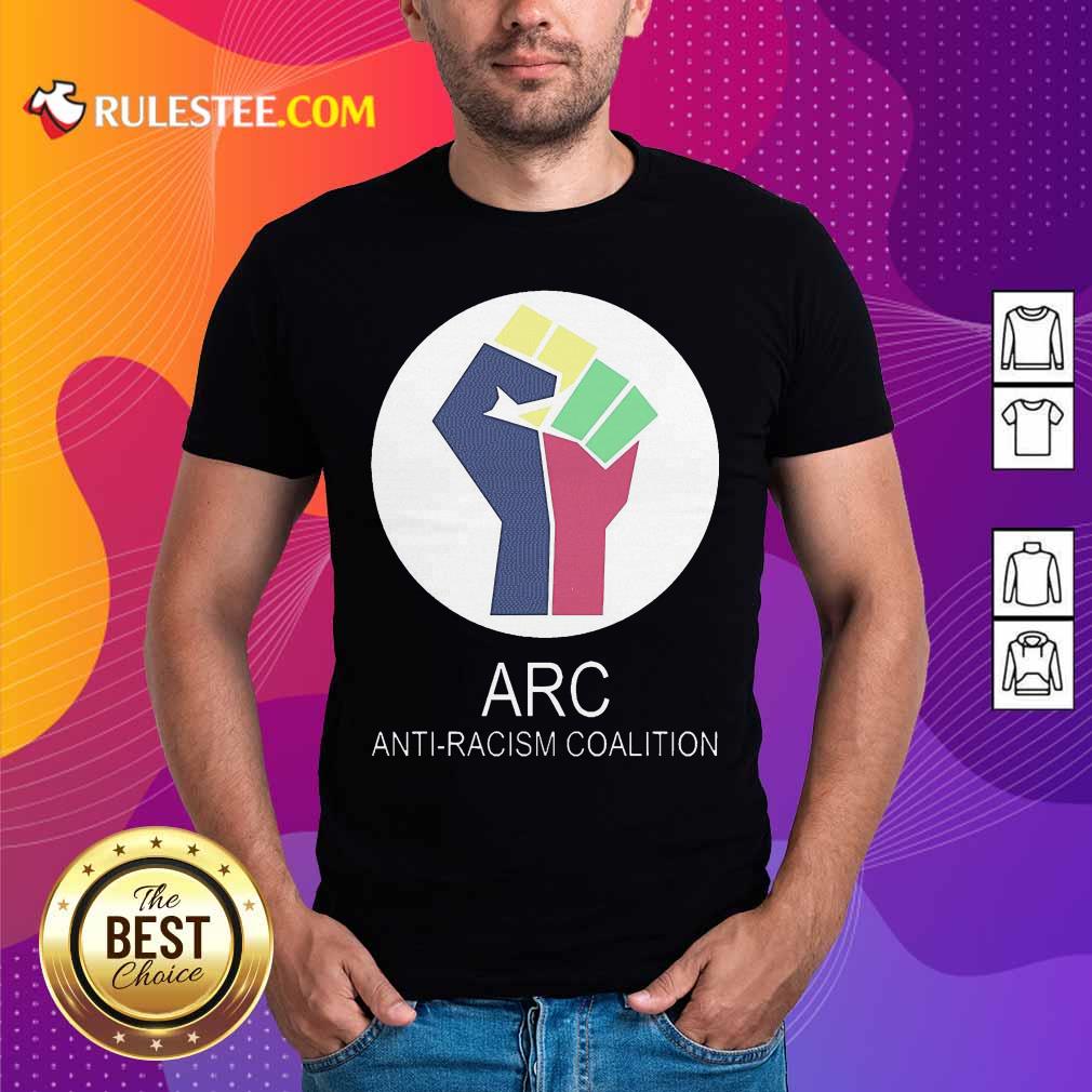 Hot ARC Anti-racism Coalition Shirt