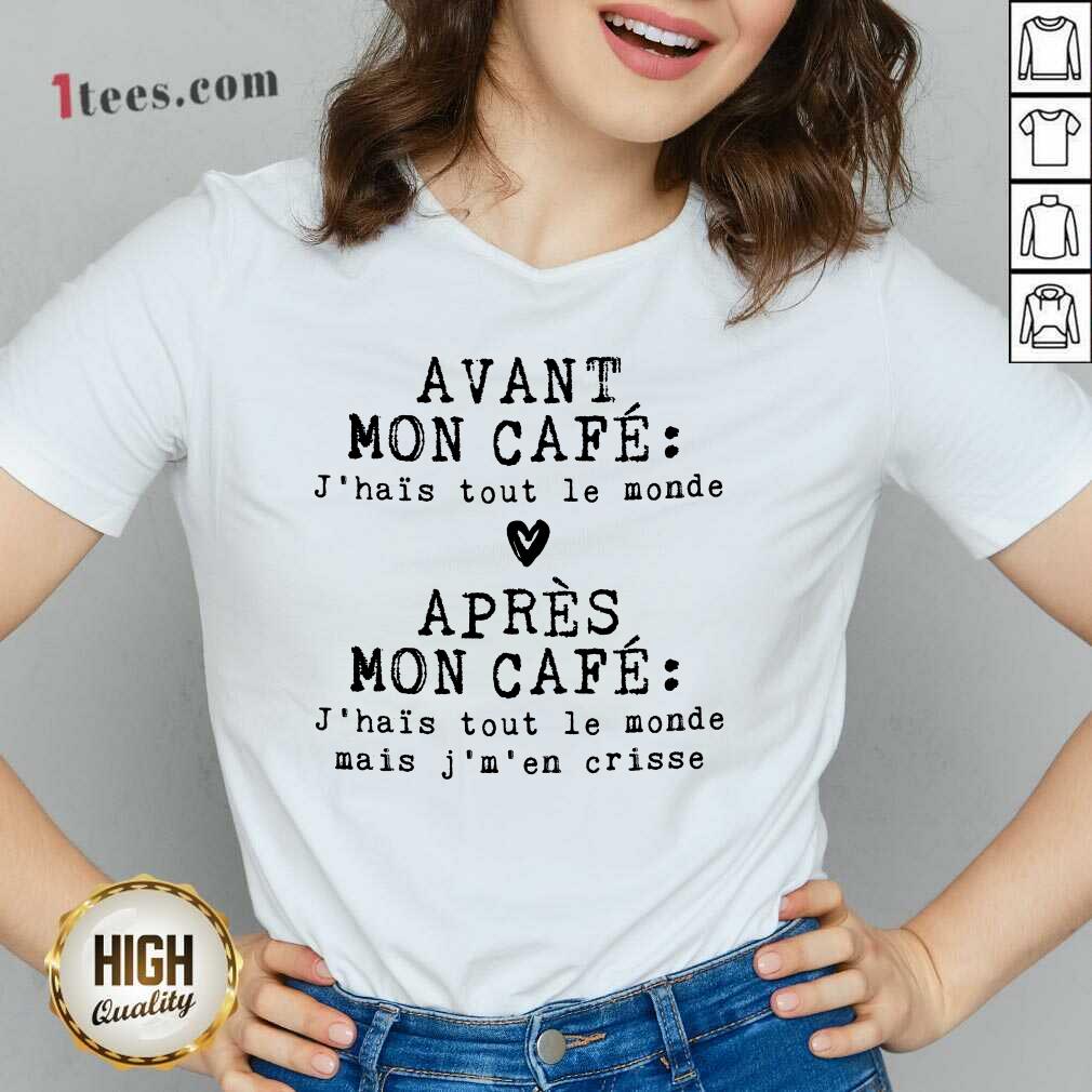 Hot Avant Mon Cafe Jhais Tout Le Monde Apres Mon Cafe Shirt