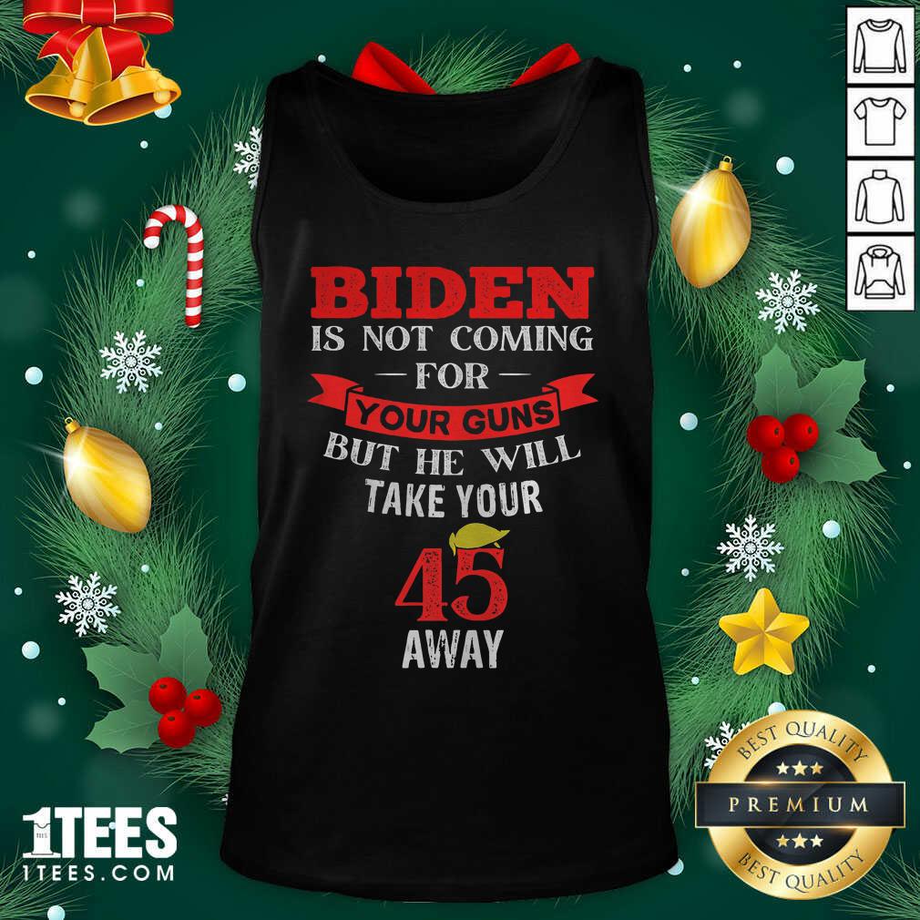 hot-biden-is-not-coming-for-your-guns-but-he-will-take-your-45-away-hair-donlad-trump-tank-top.jpg