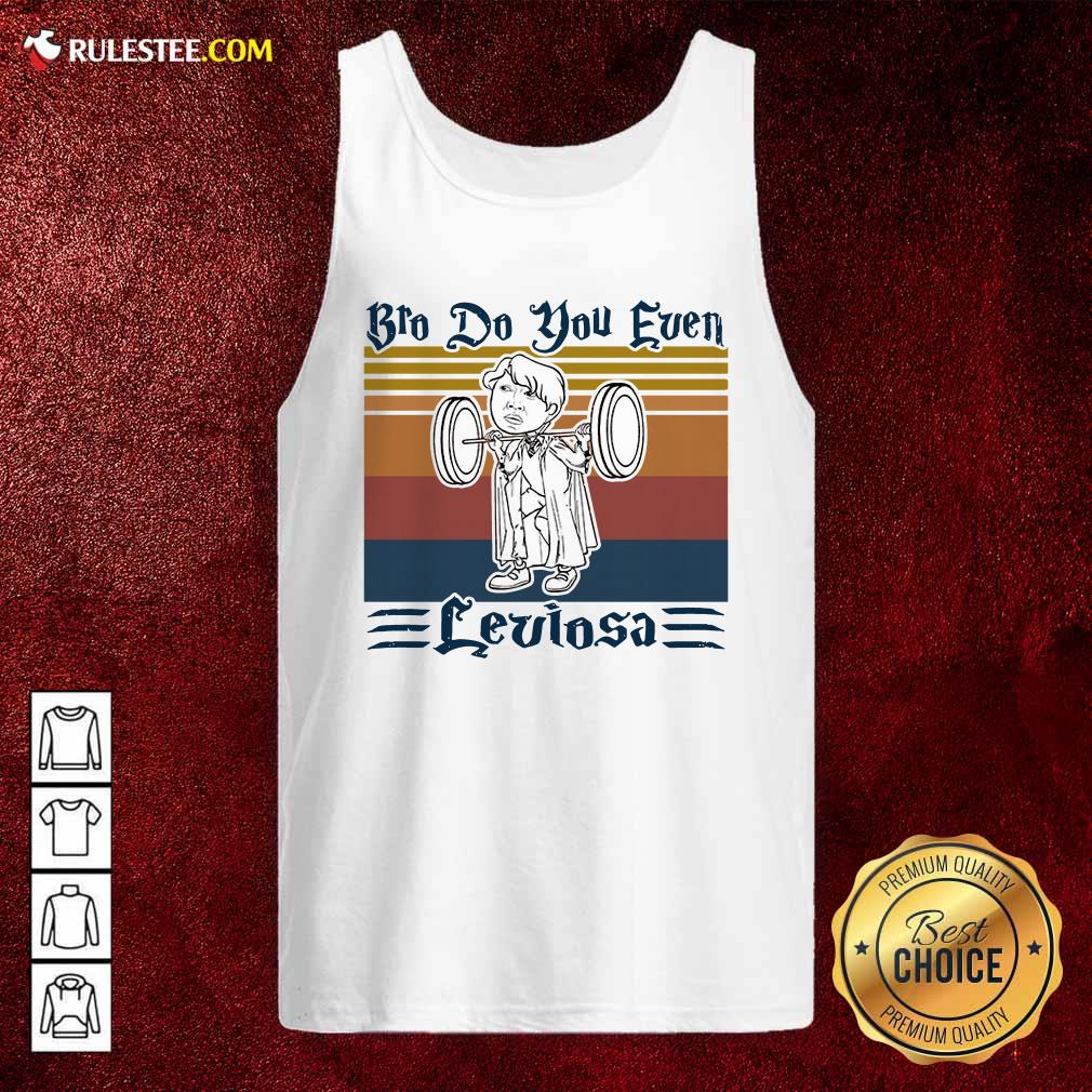 Hot Bro Do You Even Leviosa Vintage Retro Shirt