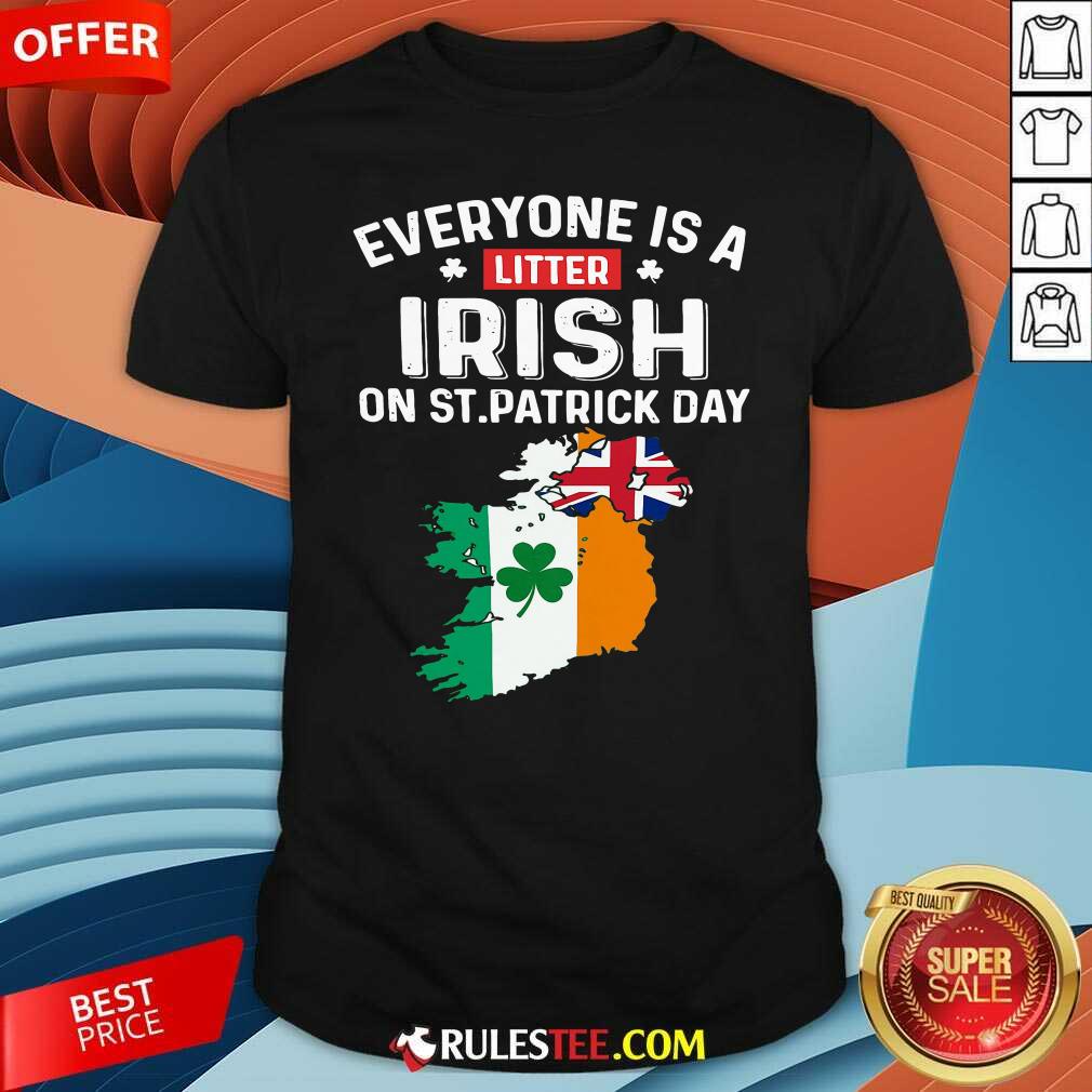 Hot Everyones A Little Irish On St Patricks Day Is Ireland Flag Shirt