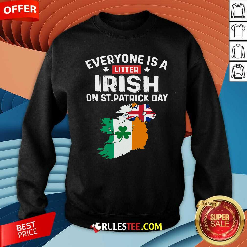 Hot Everyones A Little Irish On St Patricks Day Is Ireland Flag Shirt