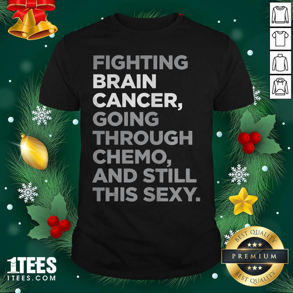 Hot Fighting Brain Cancer Going Through Chemo And Still This Sexy Shirt