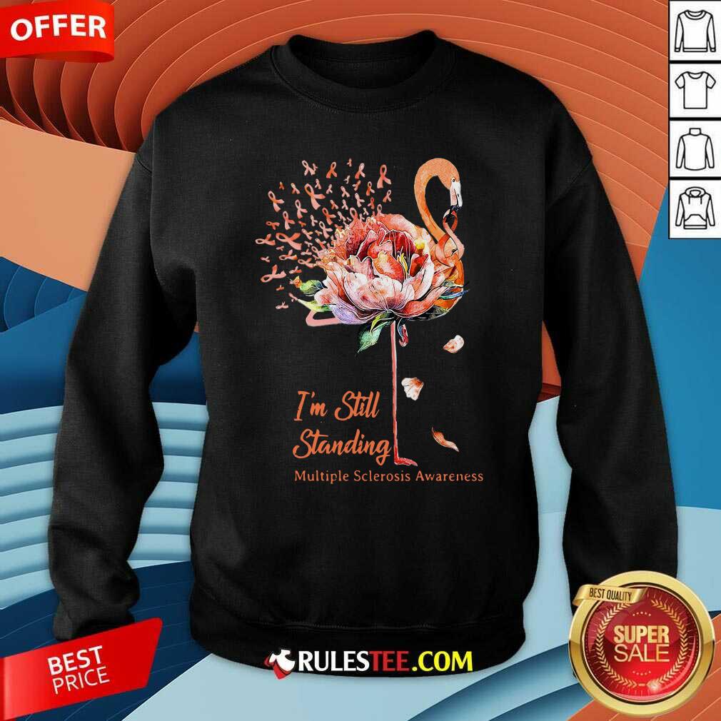 Hot Flamingo Im Still Standing Multiple Sclerosis Awareness Shirt