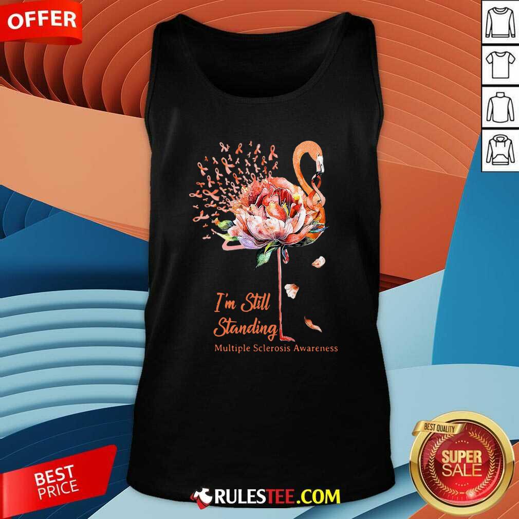 Hot Flamingo Im Still Standing Multiple Sclerosis Awareness Shirt