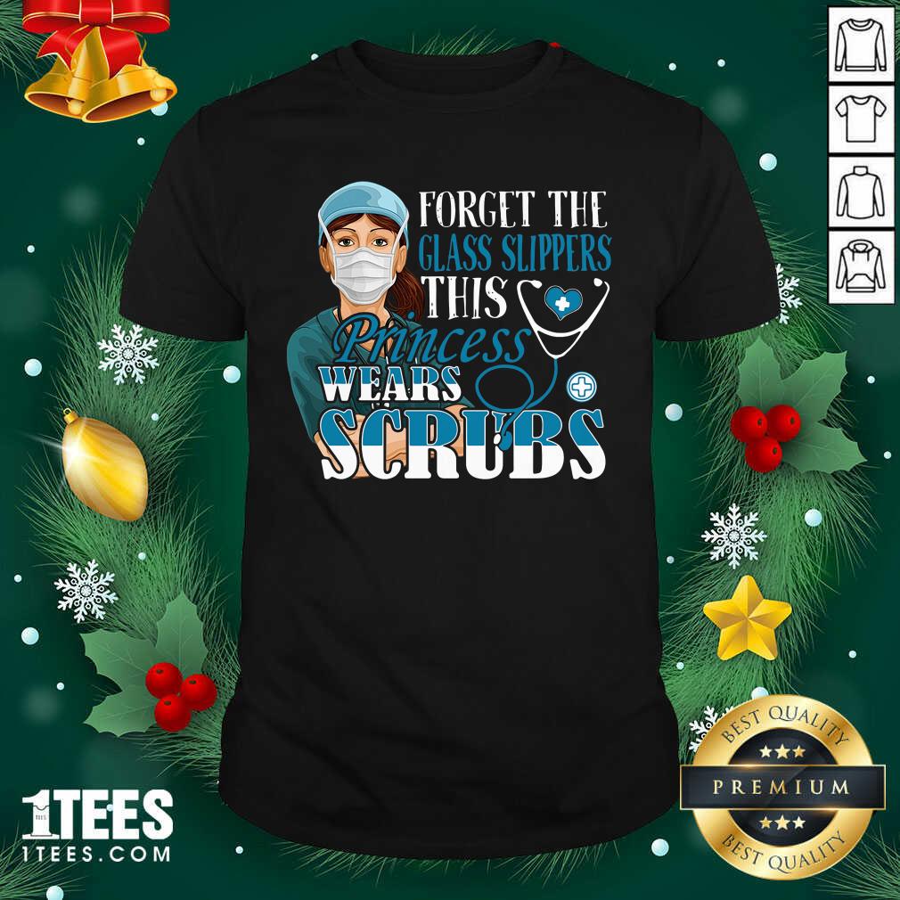 Hot Forget The Glass Slippers This Princess Wears Scrubs Nurse Shirt