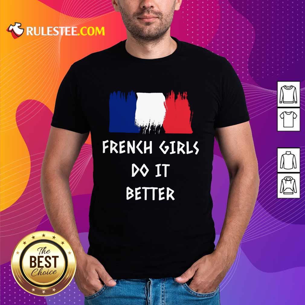 Hot French Girls Do It Better Shirt