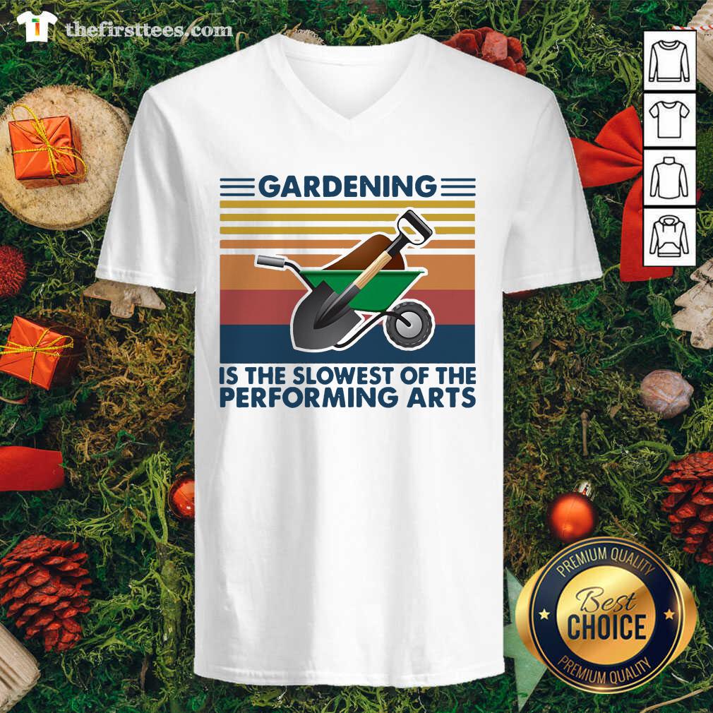 Hot Gardening Is The Slowest Of The Performing Arts Vintage Shirt