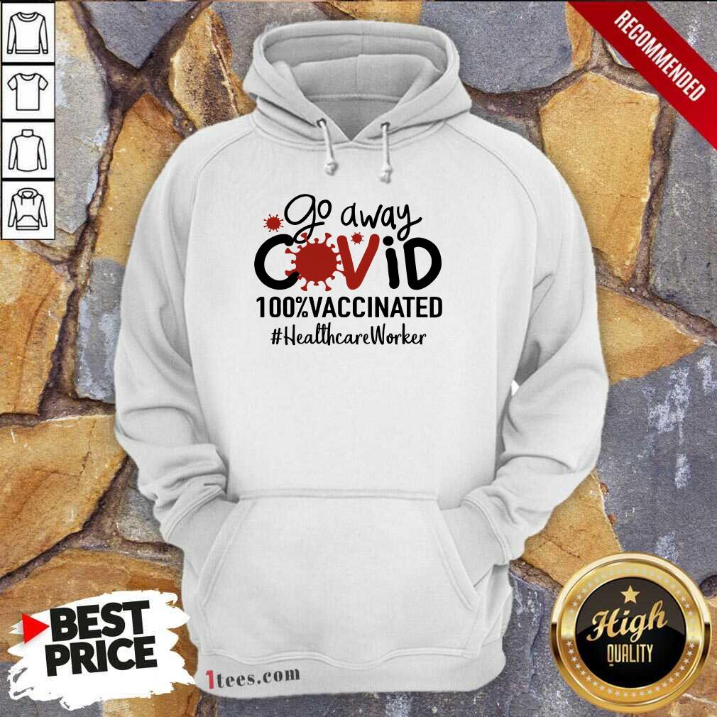 Hot Go Away Covid 100% Vaccinated Healthcare Worker Shirt