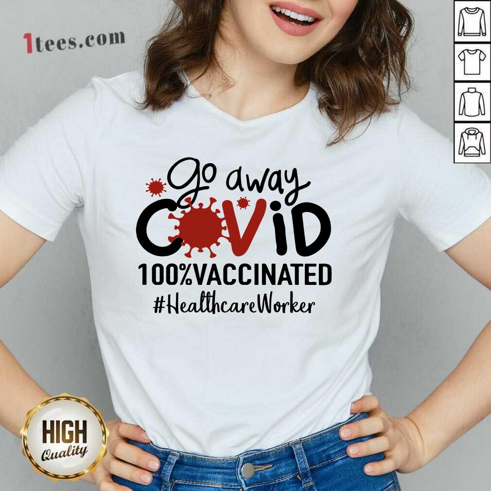Hot Go Away Covid 100% Vaccinated Healthcare Worker Shirt