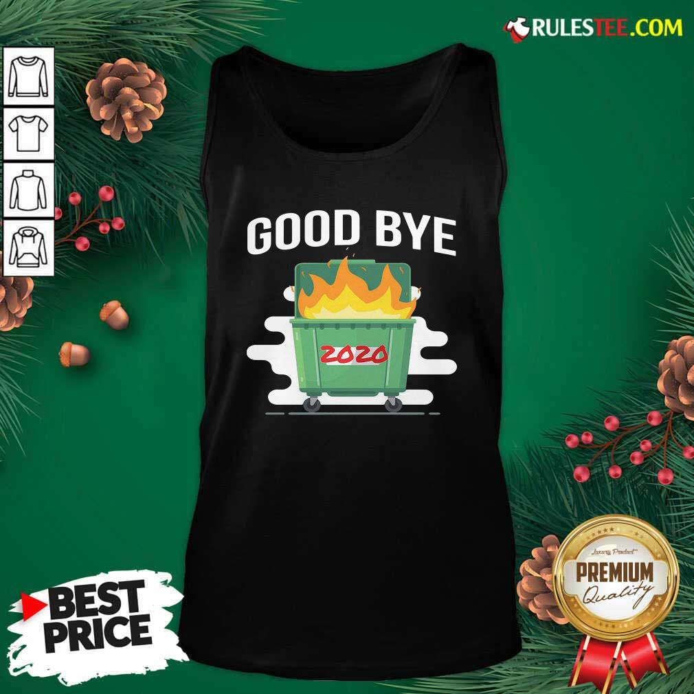 Hot Goodbye Dumpster Fire 2020 Shirt