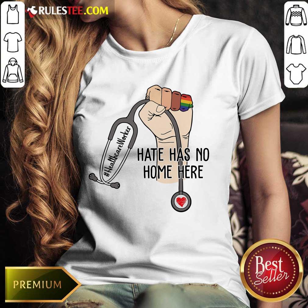 Hot Healthcare Worker Hate Has No Home Here Shirt