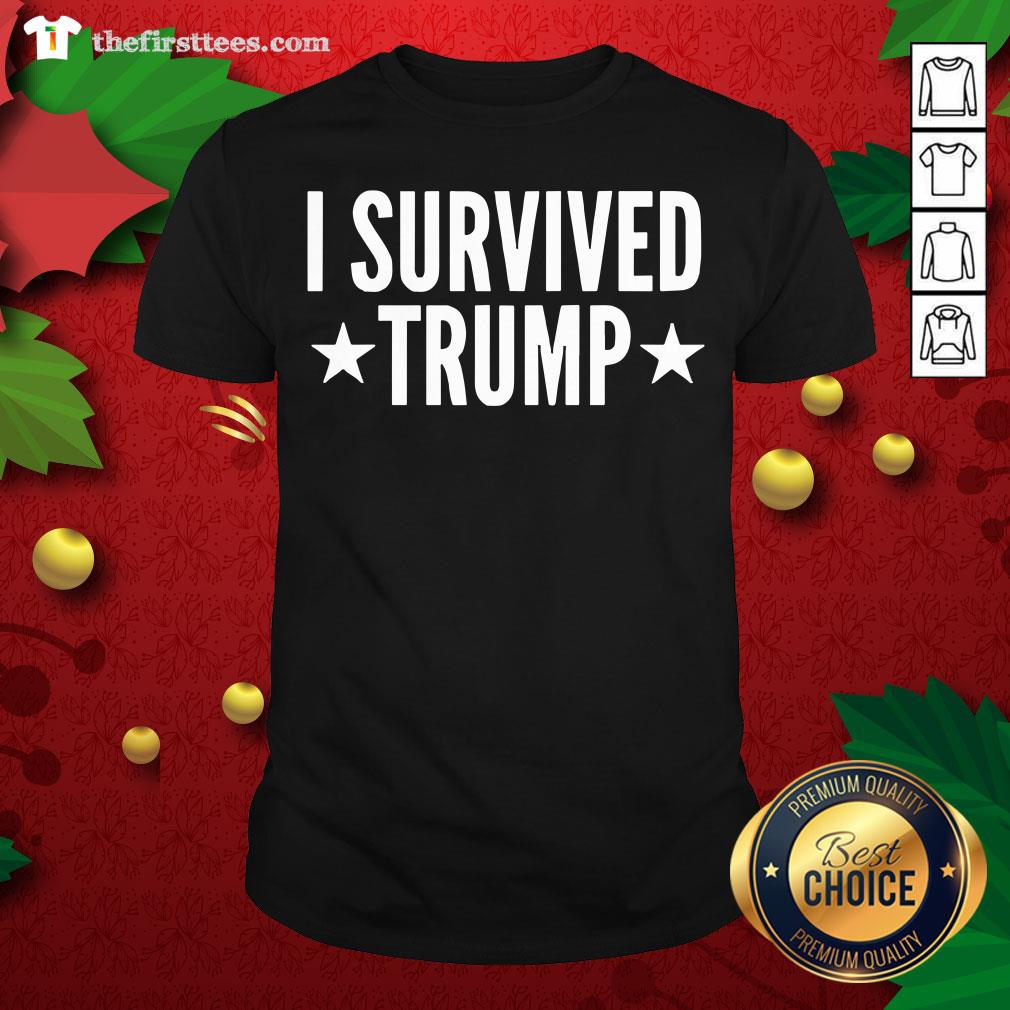 Hot I Survived Trump Funny Shirt