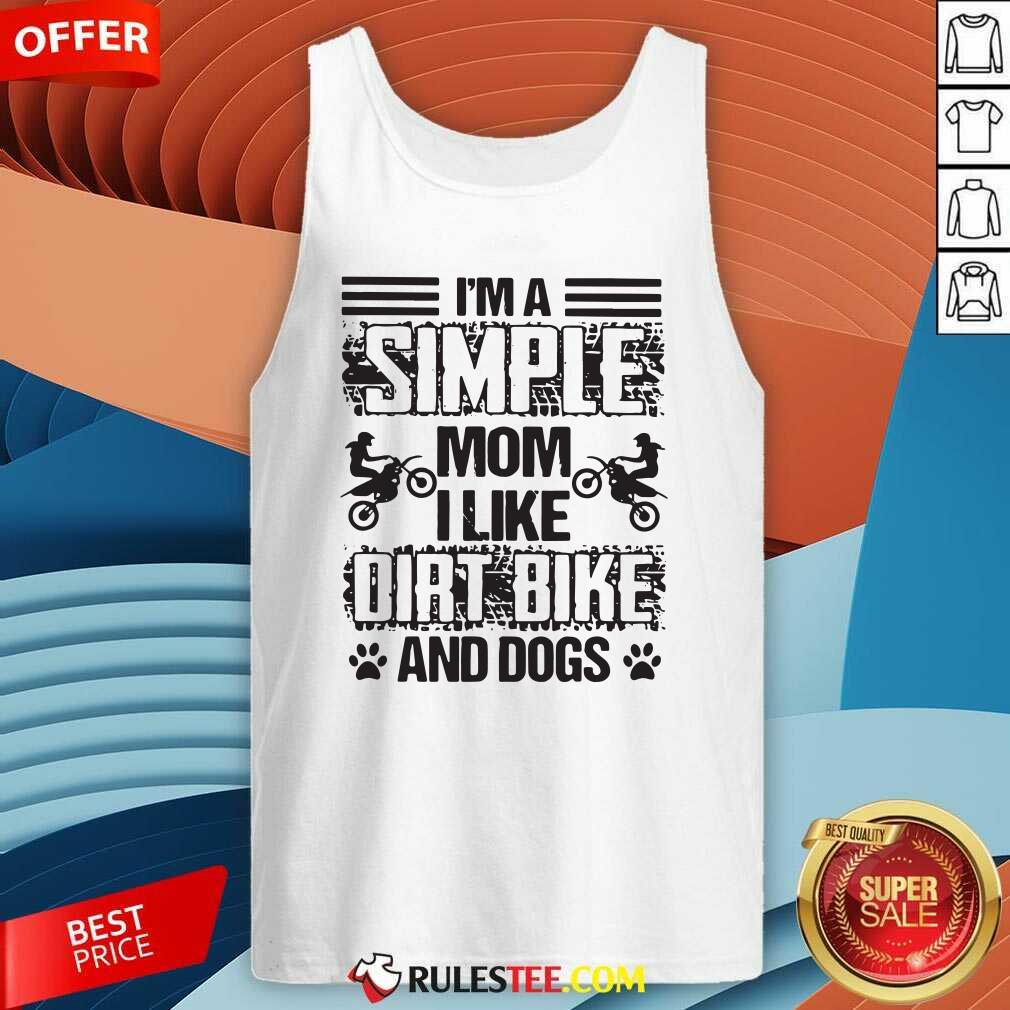 Hot Im A Simple Mom I Like Dirt Bike And Dogs Shirt