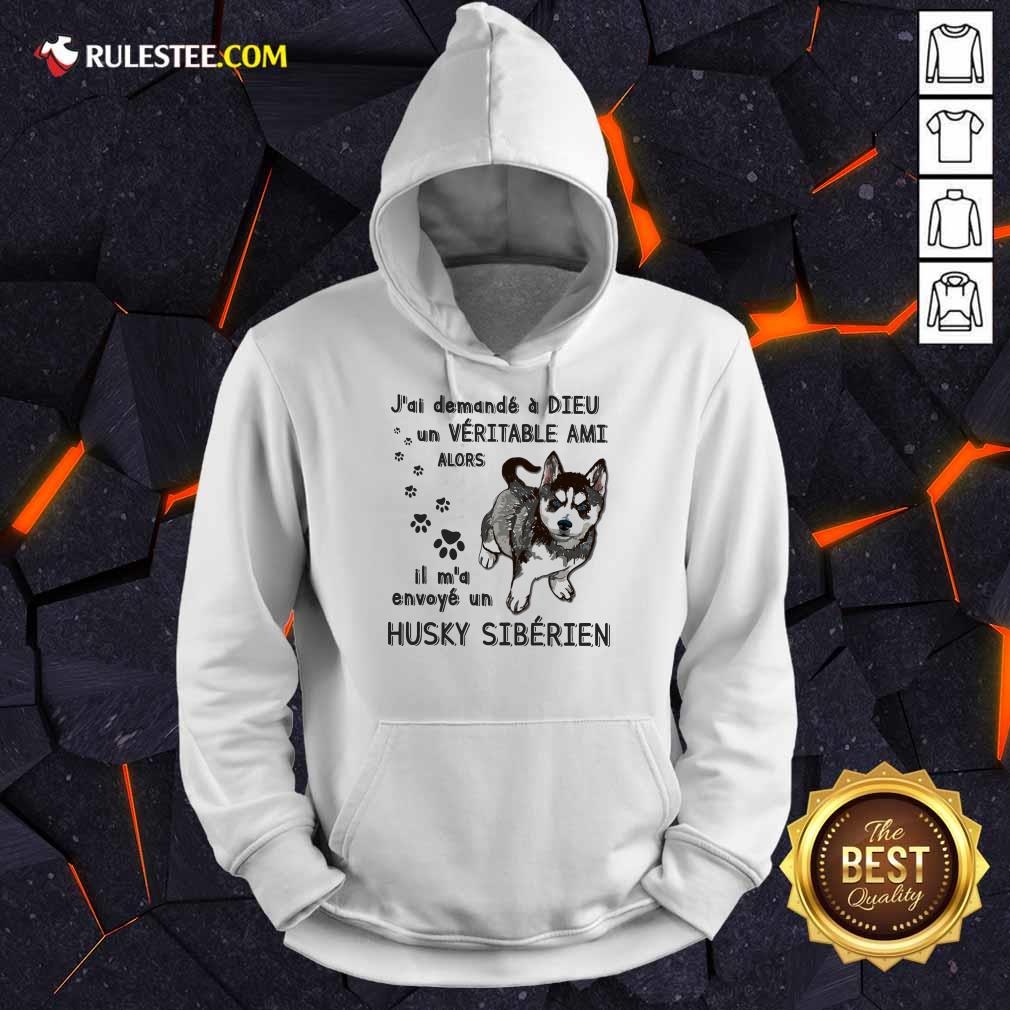 Hot J'ai Demandé À Dieu Un Véritable Ami Husky Sibérien Shirt