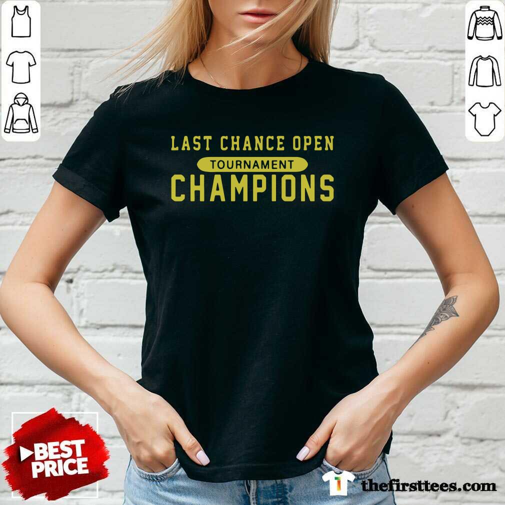 Hot Last Chance Open Tournament Champions Shirt