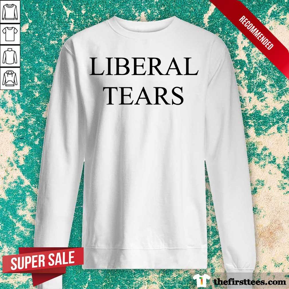 Hot Liberal Tears Shirt