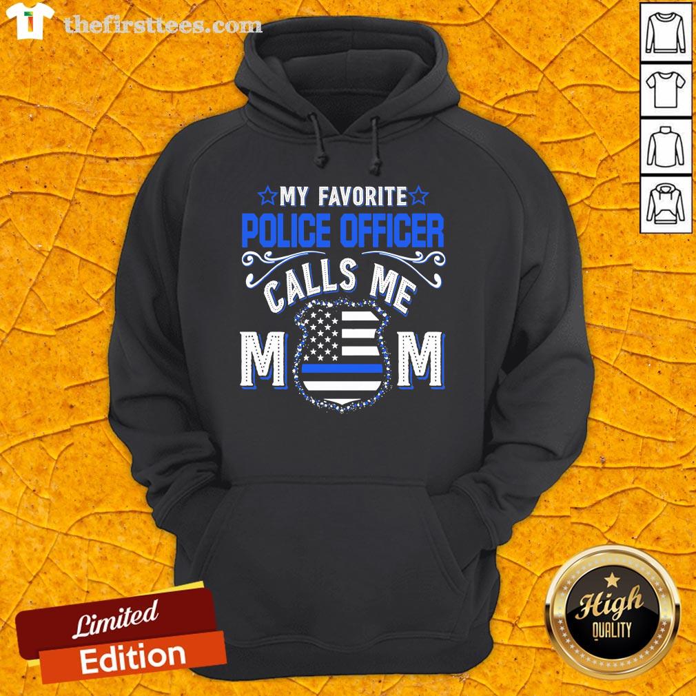 Hot My Favorite Police Officer Calls Me Mom Shirt