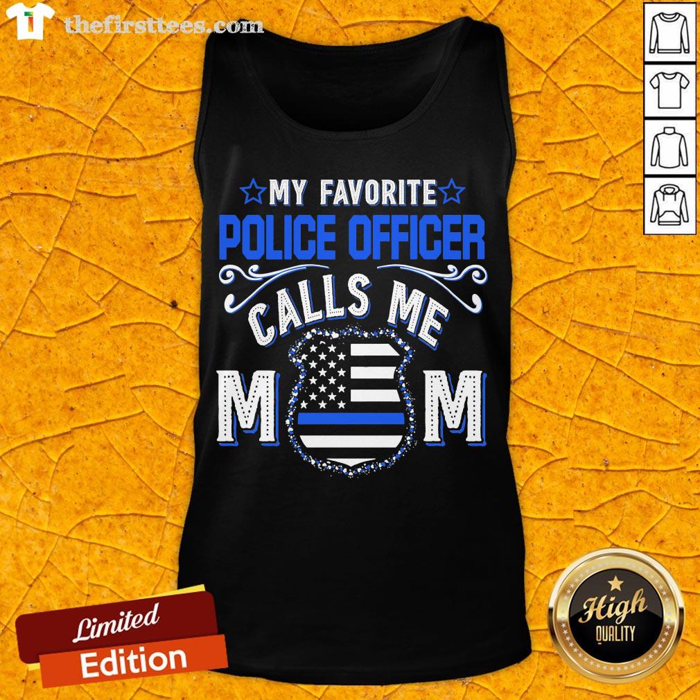 Hot My Favorite Police Officer Calls Me Mom Shirt