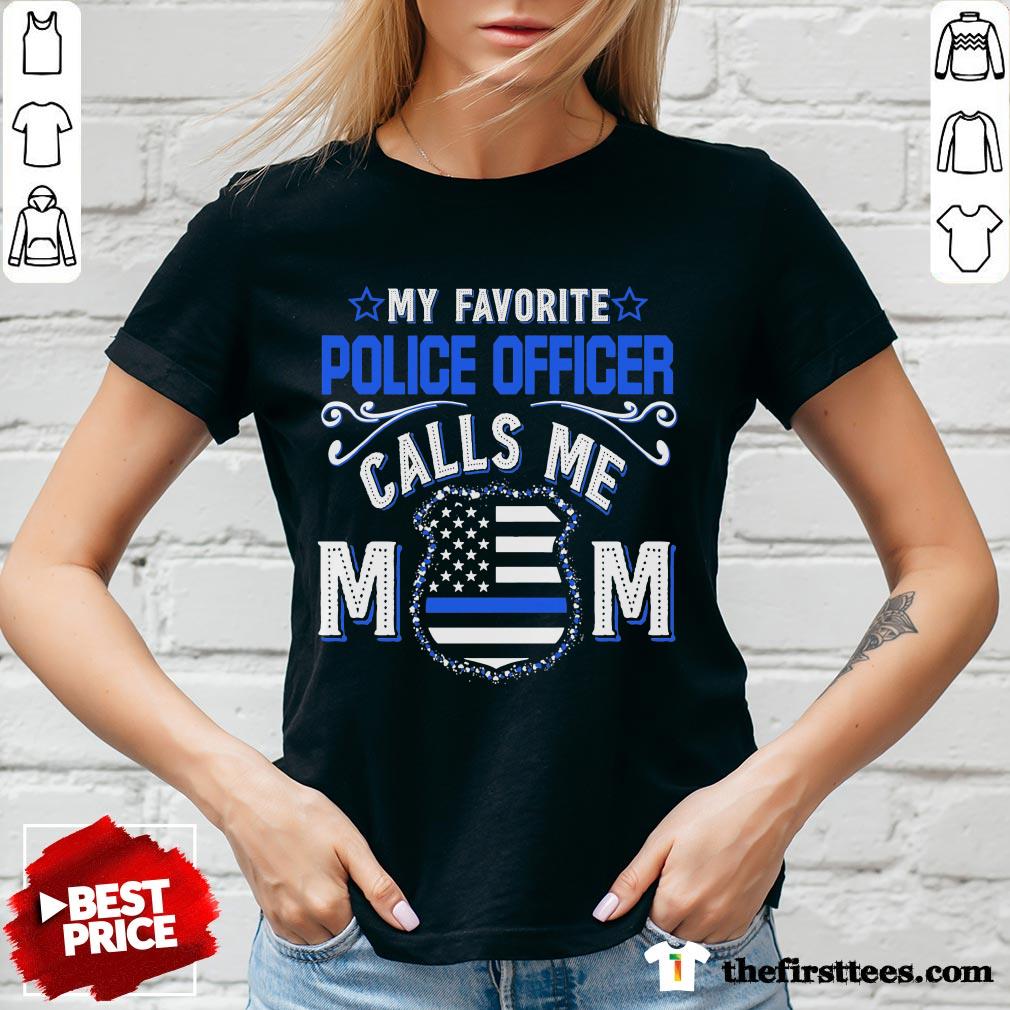 Hot My Favorite Police Officer Calls Me Mom Shirt