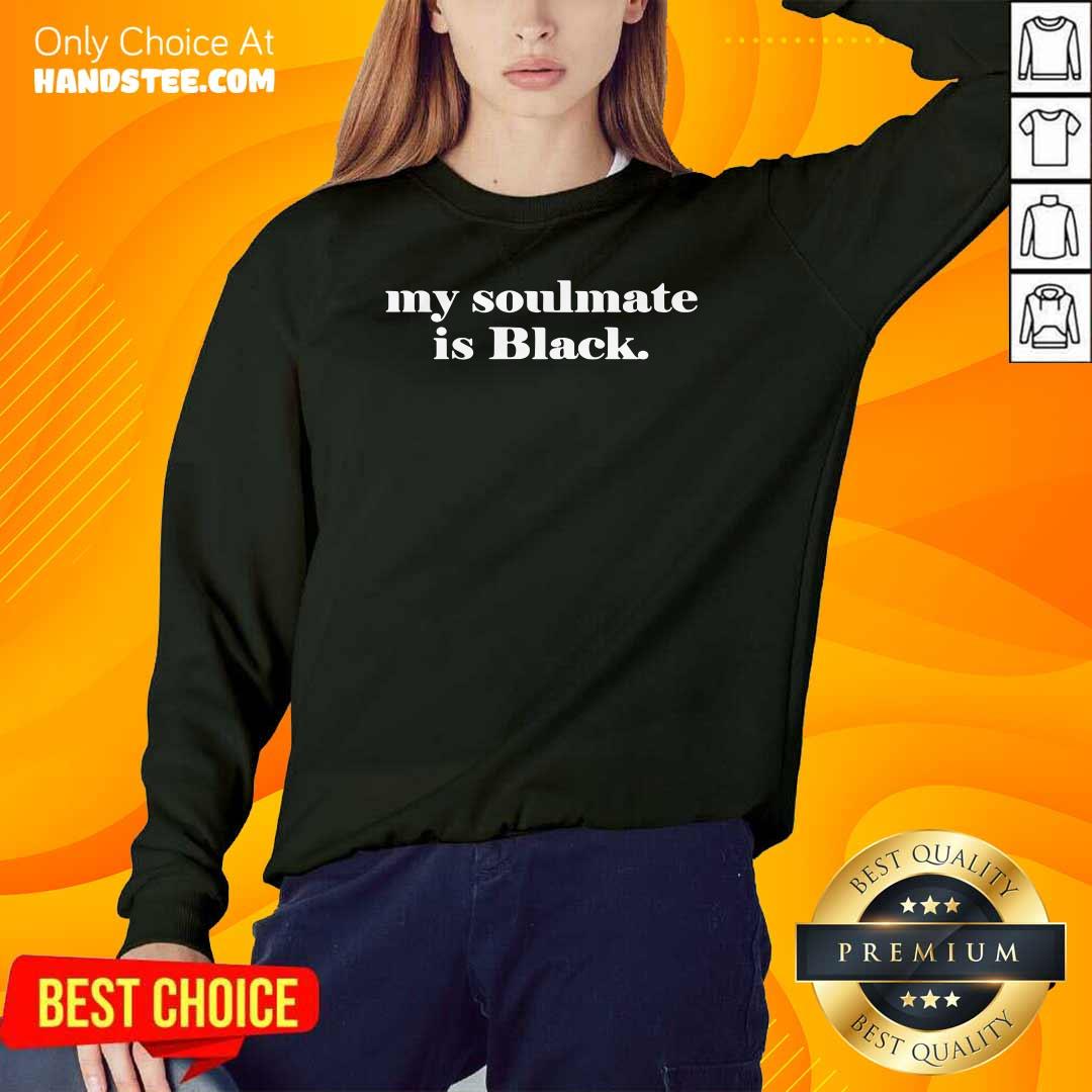 Hot My Soulmate Is Black Shirt